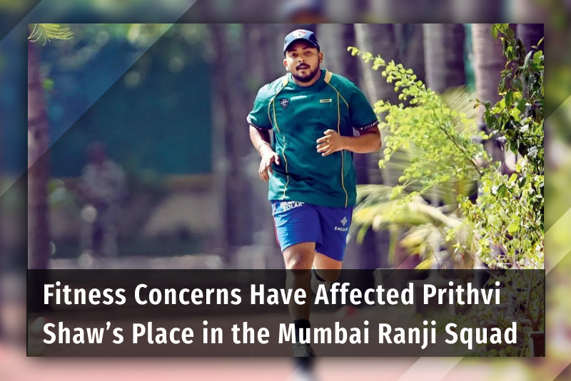 Fitness Concerns six6s6 bet Have Affected Prithvi Shaw’s Place in the Mumbai Ranji Squad